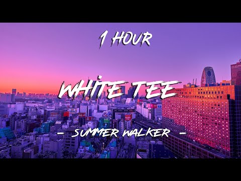 White Tee - Summer Walker (TikTok Remix)(Lyrics) | 1 Hour [4K]