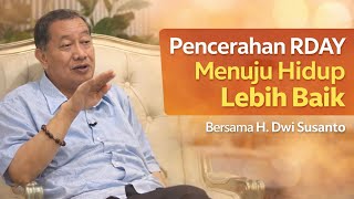Menata Hidup Lebih Baik Melalui Pencerahan RDAY H. Dwi Susanto
