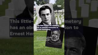 This little-known DC cemetery has an obscure connection to Ernest Hemingway