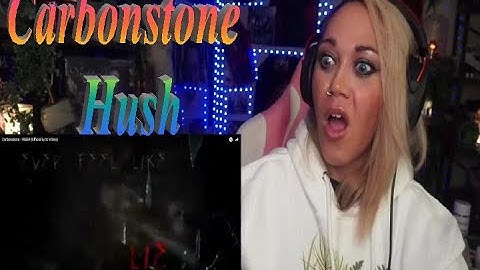 Carbonstone - Hush - Live Streaming With Just Jen Reacts