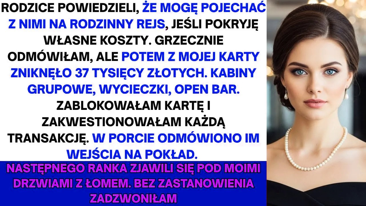 Rodina mi ukradla kreditku a za třicet sedm tisíc korun si zaplatila luxusní plavbu. Zablokovala jsem kartu a zrušila jim každou rezervaci. Druhý den ráno stáli přede dveřmi mého domu – otec držel...