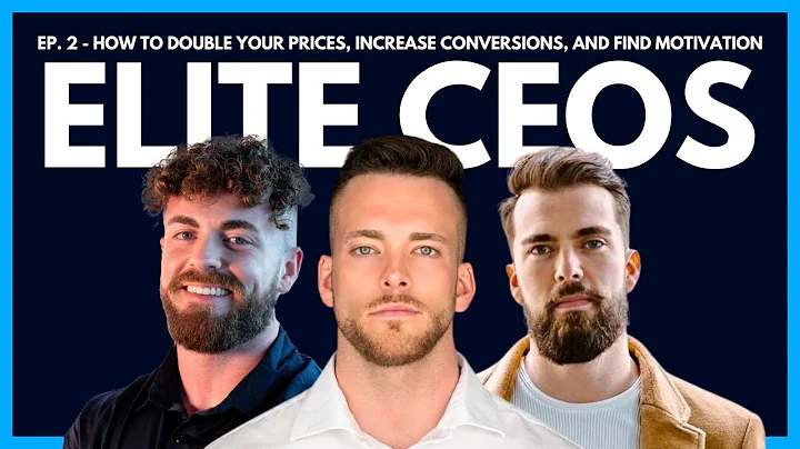 The Elite CEOs Show Ep 2: How to Increase Your Prices, Double Your Conversions, and Find Motivation