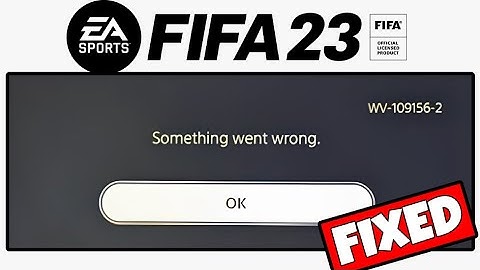 How To Fix "Something went wrong" In FIFA 23