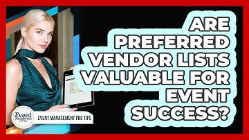 Are Preferred Vendor Lists Valuable For Event Success?