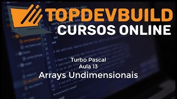 Curso de Turbo Pascal - Aula 13 - Arrays Undimensionais (Acadêmico)