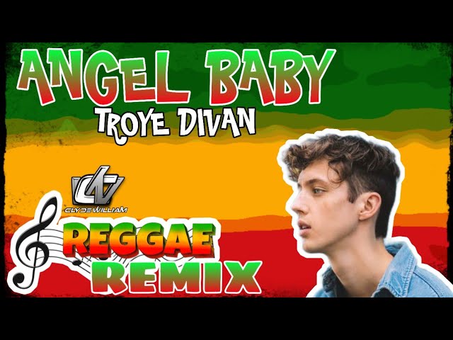 Angel Baby (Reggae Remix 2022) Troye Sivan [Clyde Remix] class=