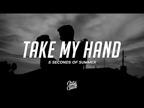 5 Seconds Of Summer - Take My Hand (Lyrics)