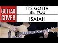 It's Gotta Be You Guitar Cover Acoustic - Isaiah 🎸 |Tabs + Chords|