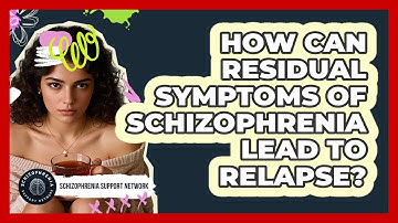 How Can Residual Symptoms Of Schizophrenia Lead To Relapse? - Schizophrenia Support Network