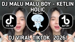 DJ MALU MALU BOY - KETLIN HOLIC - dia & INDAH KUS - SOUND TREND VIRAL TIKTOK 2026!