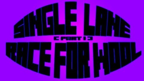 Single Lane Race For Wool - 14 v 7(part 1)