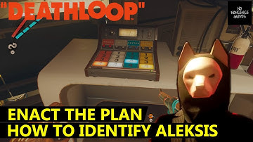 Deathloop Enact the Plan - How to Identify Aleksis - Two Methods