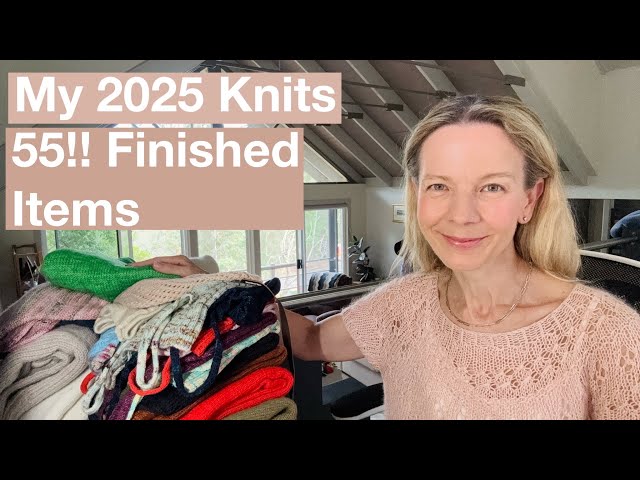 My 2025 Knits - 55 Items!! - Mostly Knitting Podcast - YouTube