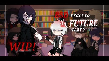 BSD react to the FUTURE||WIP!