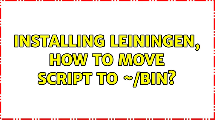 Ubuntu: Installing leiningen, how to move script to ~/bin?