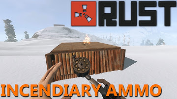 Rust - Incendiary Ammo Test