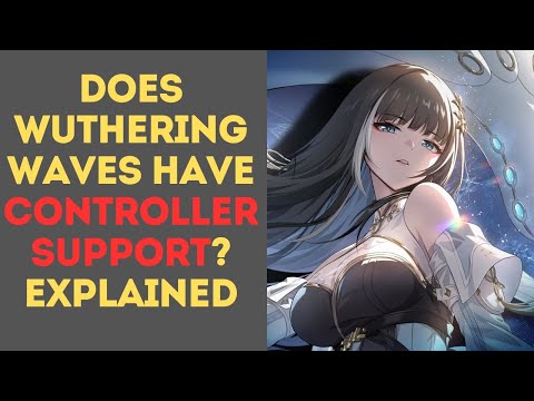 Does Wuthering Waves Have Controller Support? Explained
