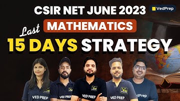 Last 15 Days Strategy | CSIR NET JUNE 2023 | Mathematics | VedPrep Maths Academy