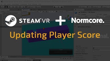 Part 8: Normcore and SteamVR Tutorial: Updating Player Score