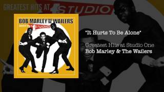 It Hurts To Be Alone (Greatest Hits, 2003) - Bob Marley &amp; The Wailers