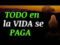 Todo en la vida se paga  frases reflexin gratitud motivacin karma