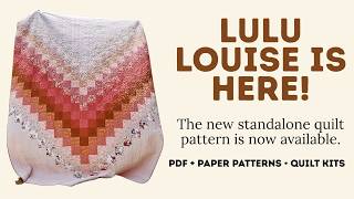 Lulu Louise Quilt Pattern Is Here! | New Pattern Release