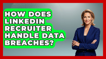 How Does LinkedIn Recruiter Handle Data Breaches? - Everyday-Networking
