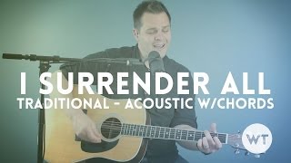 I Surrender All - Traditional/Hymn (Acoustic with chords) chords