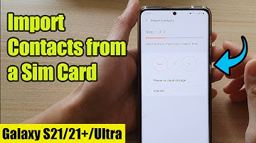 Galaxy S21/Ultra/Plus: How to Import Contacts from a Sim Card