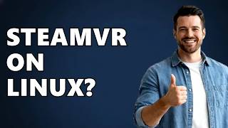 Can I Use SteamVR On Linux