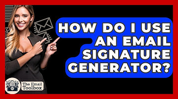 How Do I Use An Email Signature Generator? - TheEmailToolbox.com