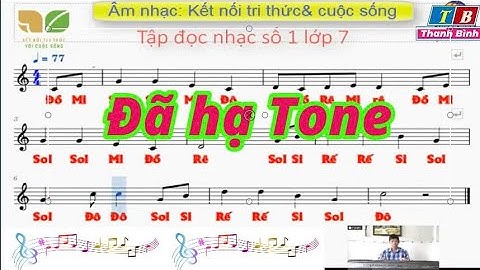 BÀI ĐỌC NHẠC SỐ 1 LỚP 7 | Kết nối tri thức & cuộc sống |  ĐÃ HẠ TONE..#ketnoitrithucvoicuocsong #