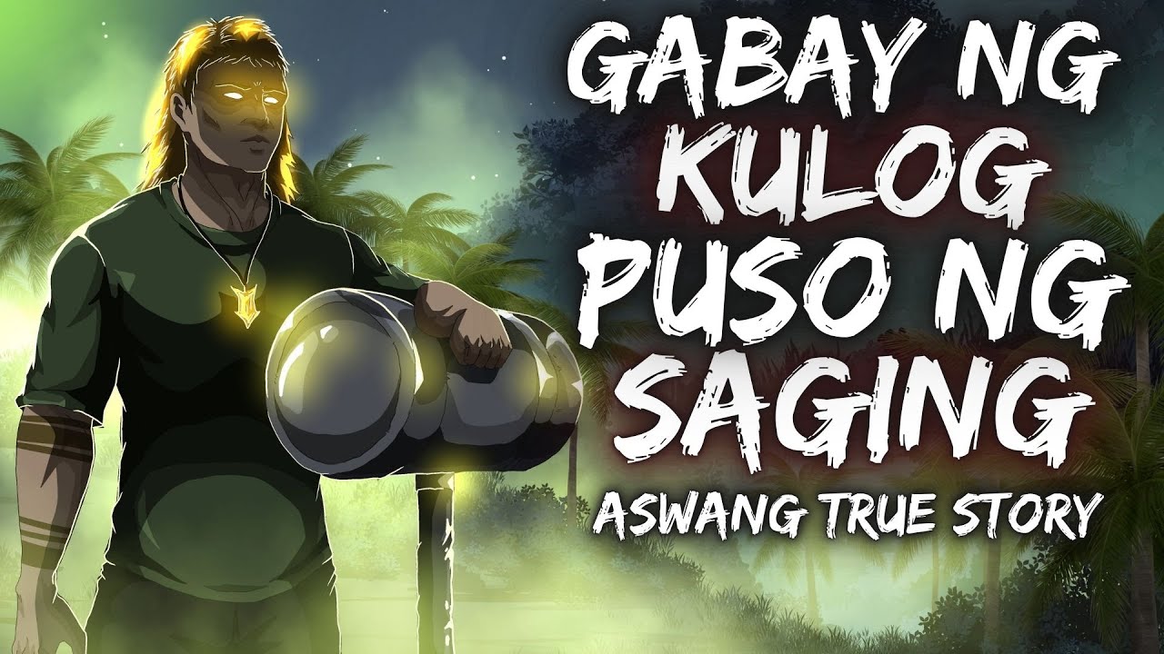 GABAY NG KULOG | PUSO NG SAGING | ISANG BAGSAK (Aswang True Story)