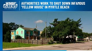 Famous Authorities work to shut down infamous 'yellow house' in Myrtle Beach Net Worth