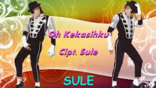 Sule - Oh Kekasihku (Official Video Music)