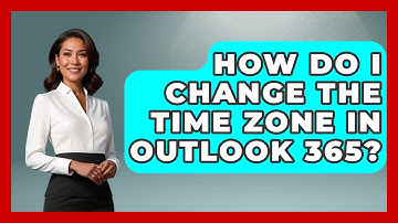 How Do I Change the Time Zone in Outlook 365? - TheEmailToolbox.com