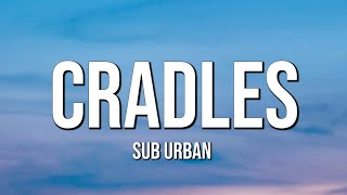 Video thumbnail of "Sub Urban - Cradles (Lyrics)"