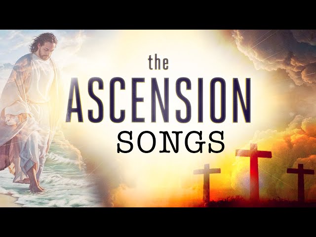 Best Ascension Songs 2020 For Prayer ✝ Timeless Ascension Worship Songs With Lyrics Best Playlist class=