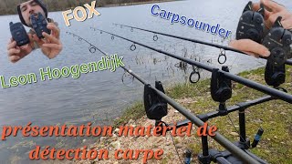 Présentation matériel de détection carpe (Léon hoogendijk, carpsounder, Fox)