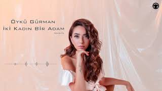 Öykü Gürman - İki Kadın Bir Adam (Akustik)