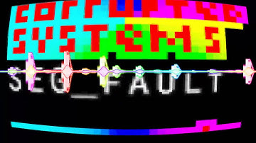 Corrupted Systems - Segmentation Fault