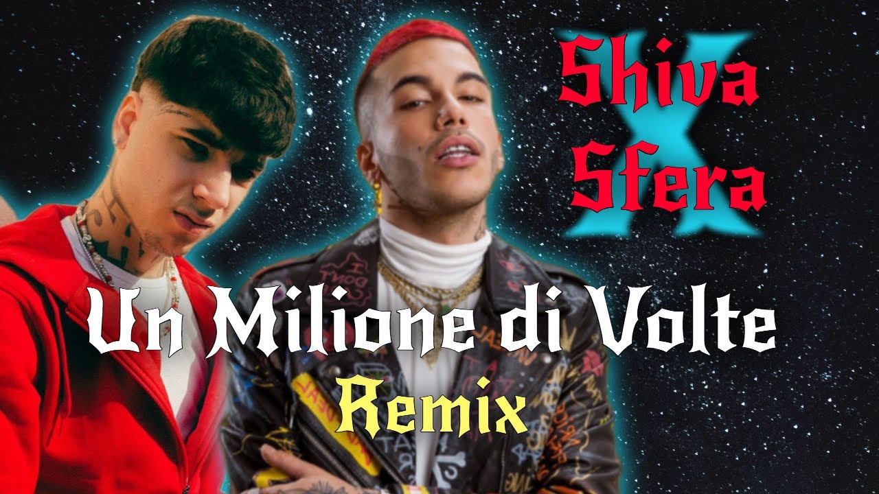 SHIVA ft. SFERA Un Milione Di Volte Remix (Prod.Maley) YouTube SHIVA ft. SFERA Un Milione Di Volte Remix (Prod.Maley) YouTube