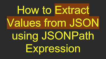 How to Extract Values from JSON using JSONPath Expression