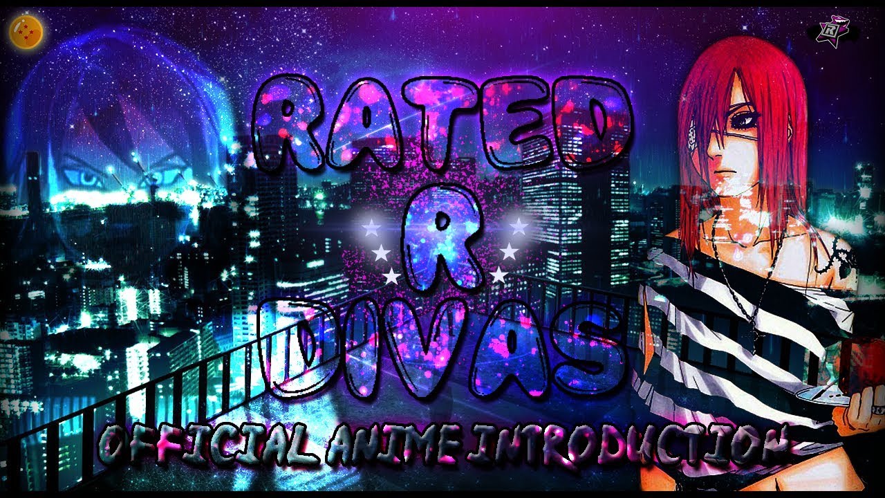 RaTeD R DiVaS Anime Intro READ DESCRIPTION YouTube