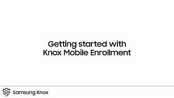 Knox: Getting started with Knox Mobile Enrollment | Samsung