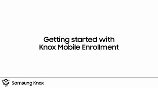 Knox: Getting started with Knox Mobile Enrollment | Samsung screenshot 1