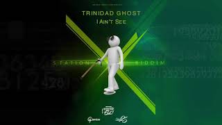 Trinidad Ghost- I Aint See | SOCA 2020 Station X Riddim