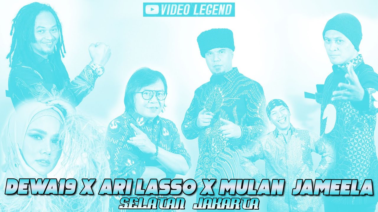 @Dewa19 x Ari Lasso x Mulan Jameela - Selatan Jakarta [(Sounds Much Better Looks So Good)