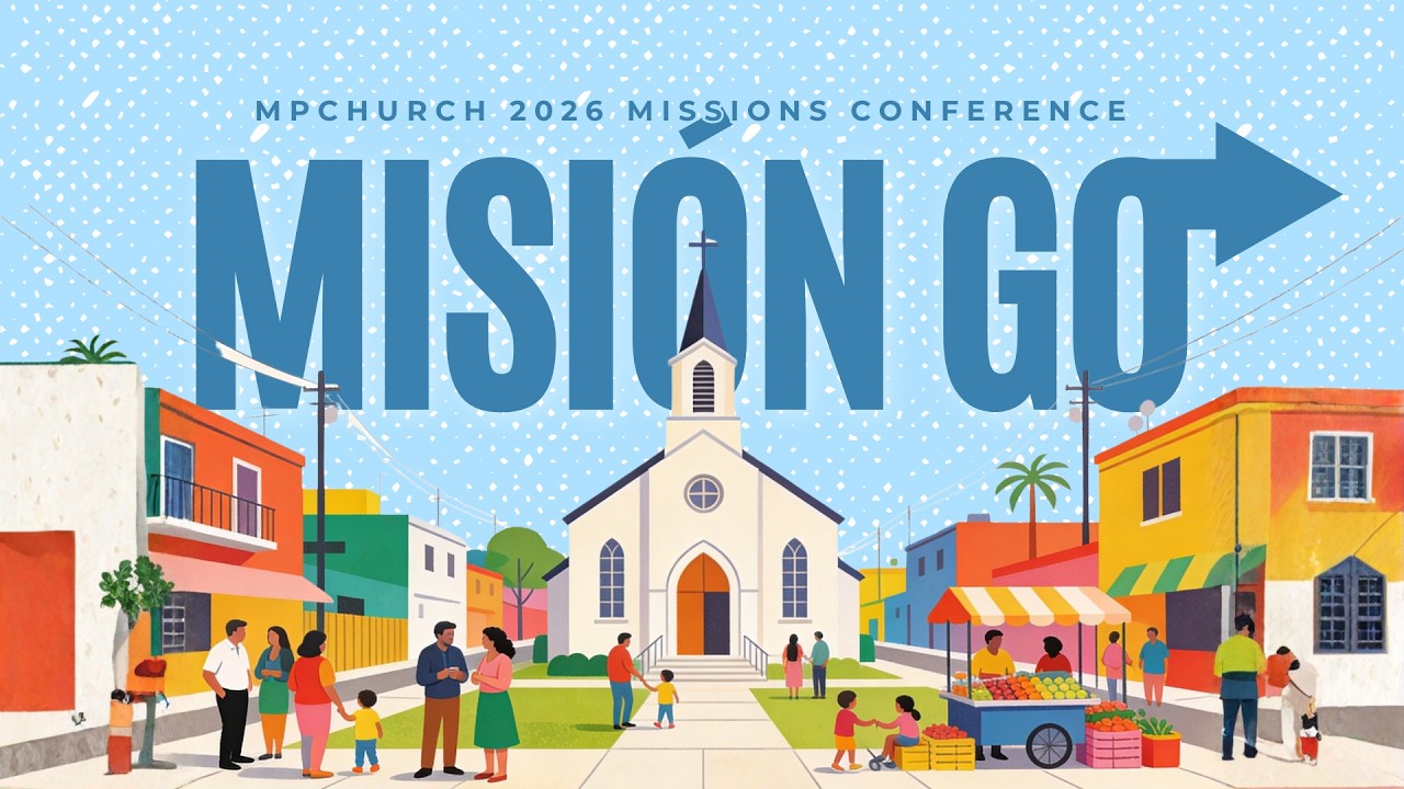MPChurch Mission Conference - MISION GO! Part 2 — MPChurch sermon by MPChurch