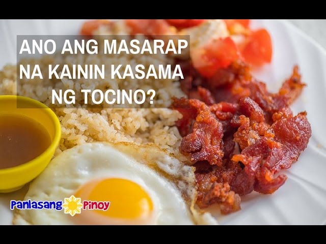 TOCINO - Ano ang masarap na kainin kasama nito? | Panlasang Pinoy